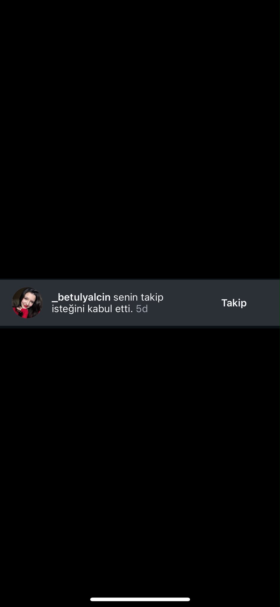 Takip isteğimi kabul ettiğin an
